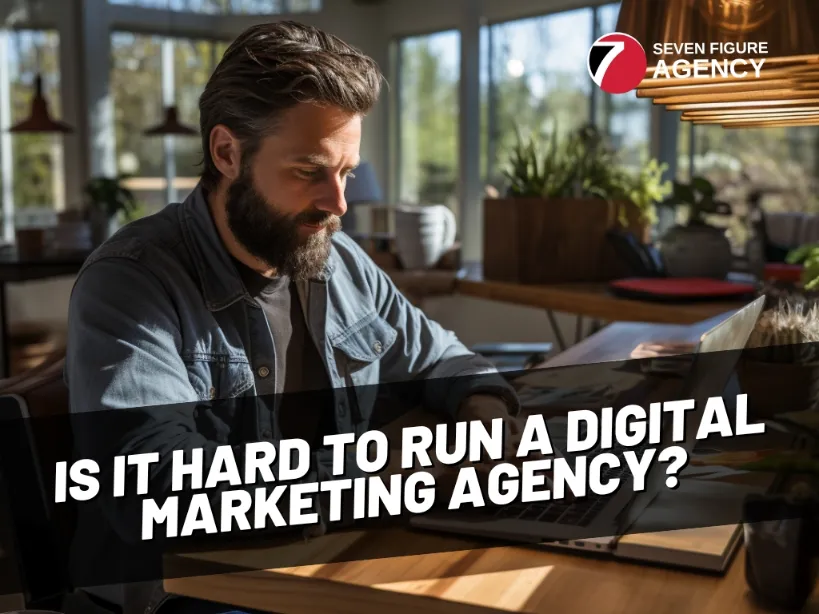Is It Hard to Run a Digital Marketing Agency?