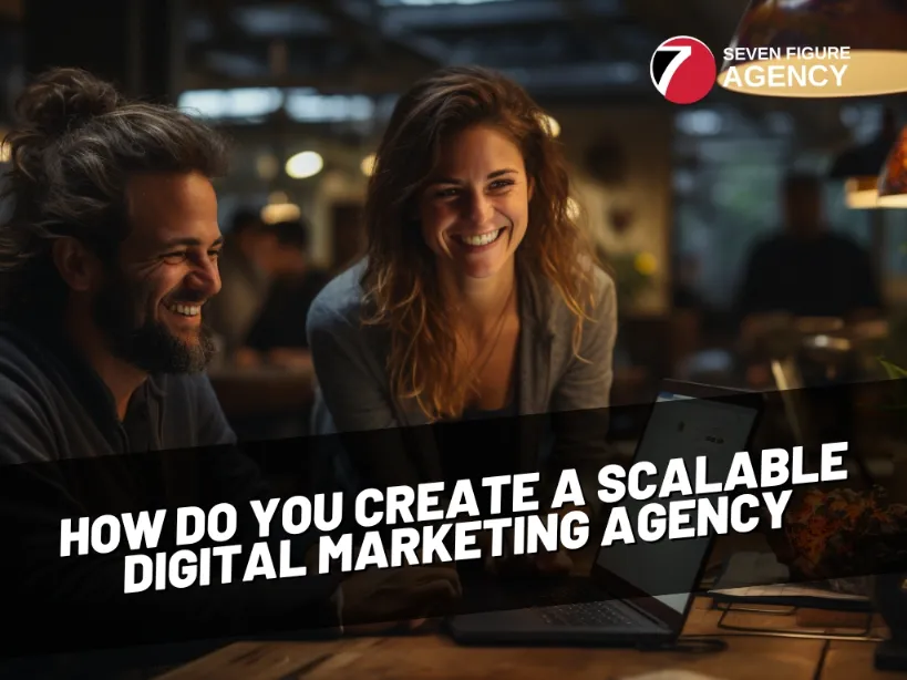 How Do You Create a Scalable Digital Marketing Agency?