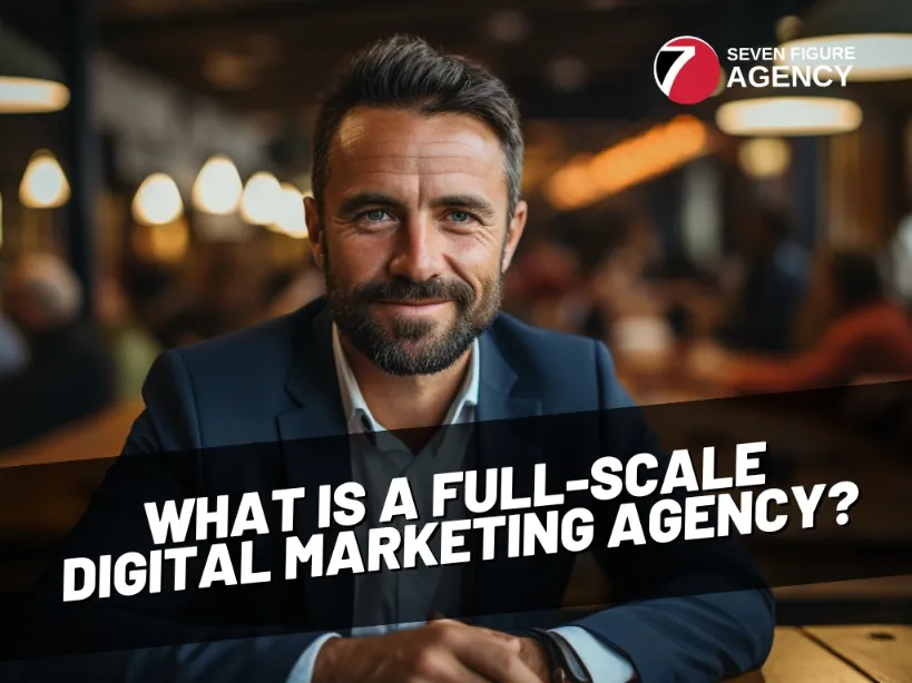 What is a full scale digital marketing agency