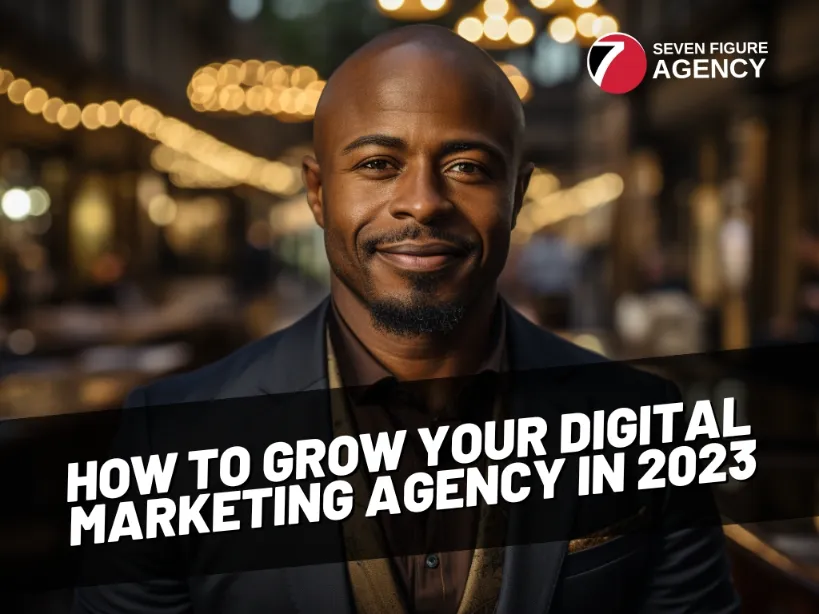 How to Grow Your Digital Marketing Agency in 2023?