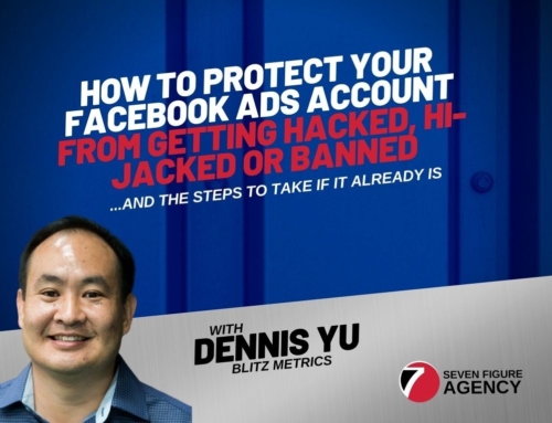 How to protect your Facebook Ads Account from Getting Hacked, Hi-Jacked or Banned with Dennis Yu
